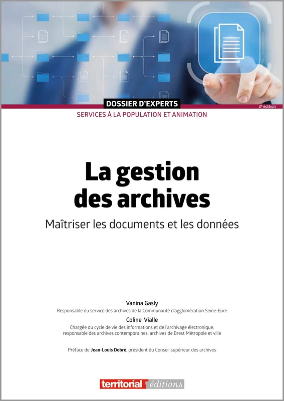 La gestion des archives: Maîtriser les documents et les données (Dossier d'experts)