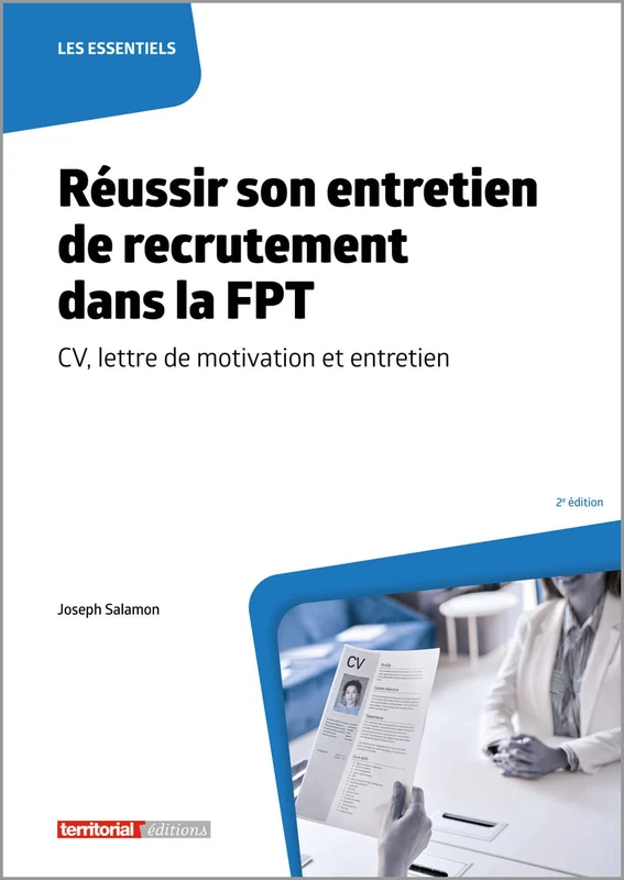 Réussir son entretien de recrutement dans la FPT: CV, lettre de motivation et entretien (Les essentiels)