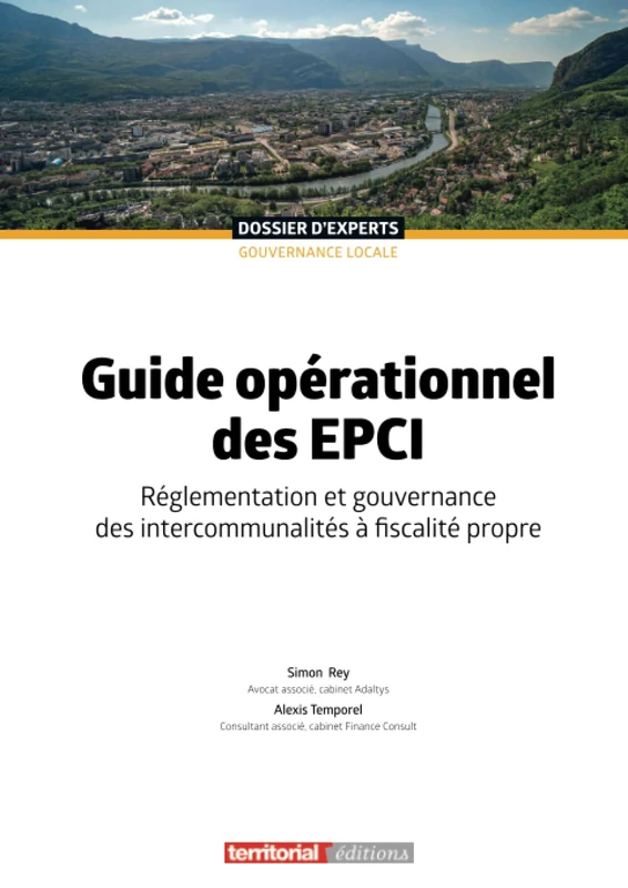 Guide opérationnel des EPCI: Réglementation et gouvernance des intercommunalités à fiscalité propre (Dossier d'Experts)
