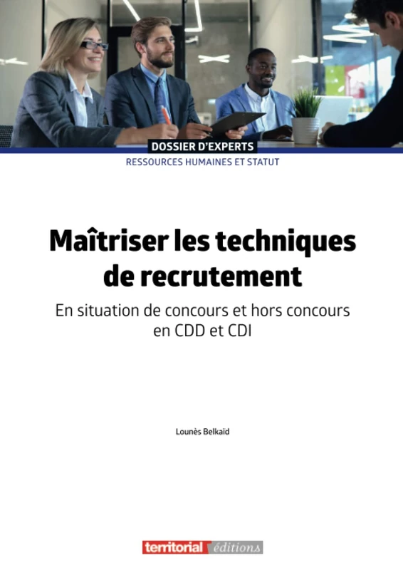 Maîtriser les techniques de recrutement: En situation de concours et hors concours en CDD et CDI (Dossier d'Experts)