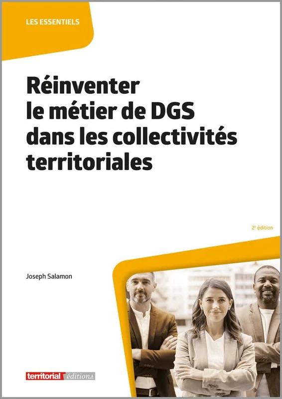 Réinventer le métier de DGS dans les collectivités territoriales (Les essentiels)