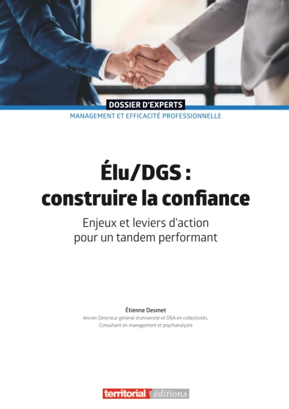 Élu/DGS : construire la confiance: Enjeux et leviers d'action pour un tandem performant (Dossier d'experts)