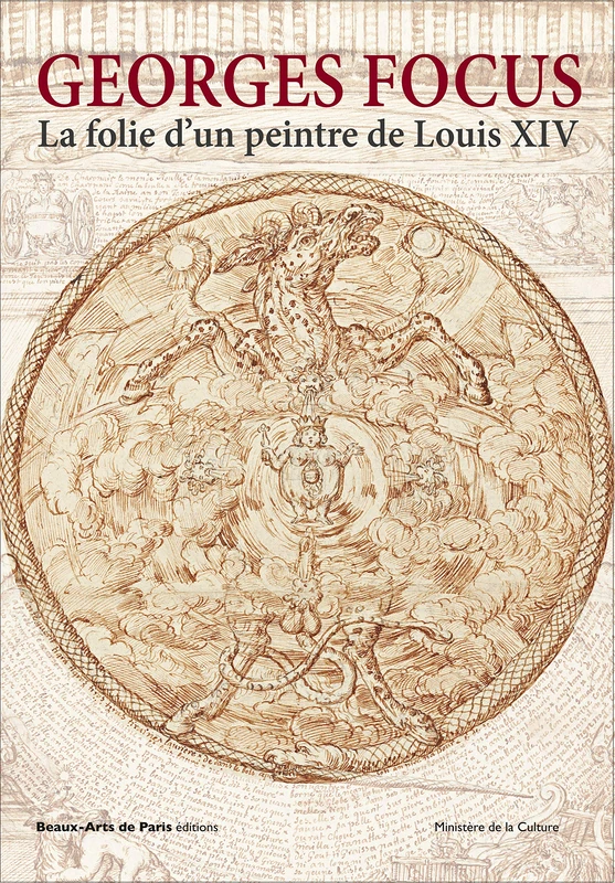 GEORGES FOCUS. LA FOLIE D'UN PEINTRE DE LOUIS XIV