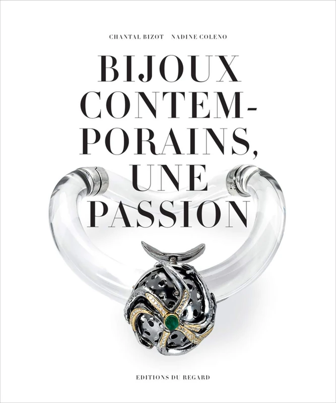 Bijoux Contemporains, une passion: Collection de Solange Thierry-de-Saint Rapt