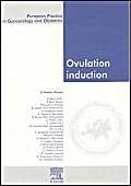 Ovulation Induction: European Practice in Gynaecology and Obstetrics Series: 3
