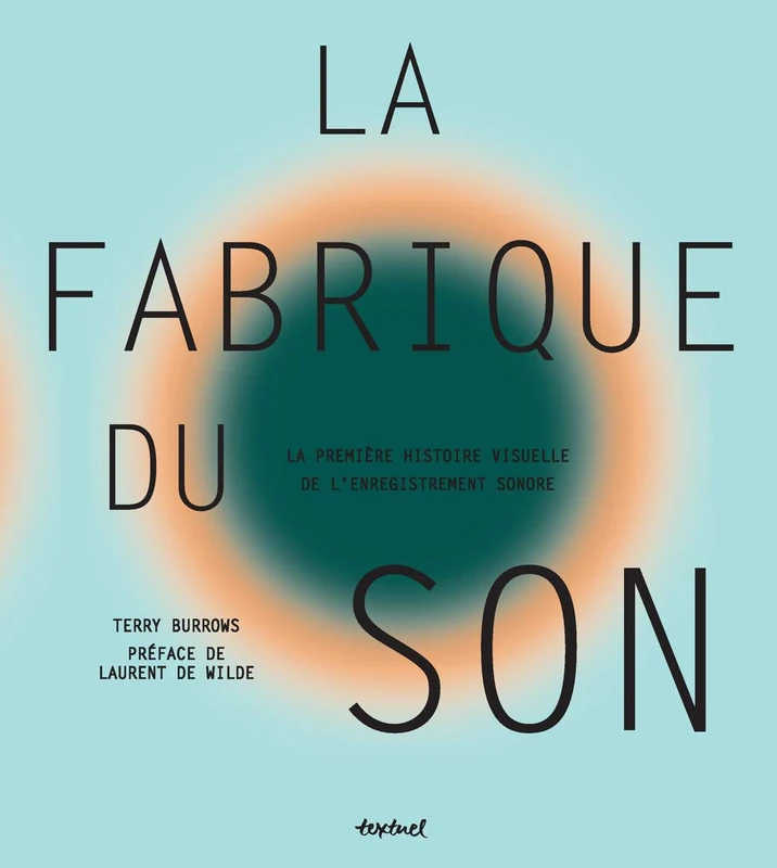 La Fabrique du son: La première histoire visuelle de l'enregistrement sonore - Image 1