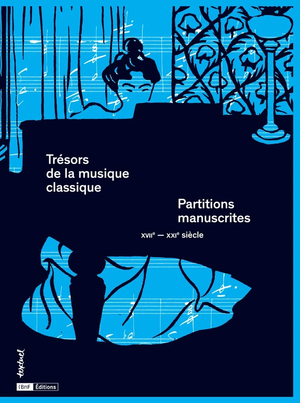 Trésors de la musique classique: Partitions manuscrites XVIIe-XXIe siècles
