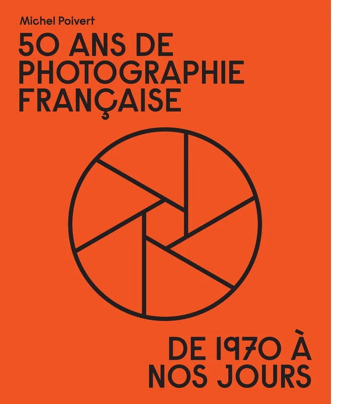 50 ans de photographie française: de 1970 à nos jours