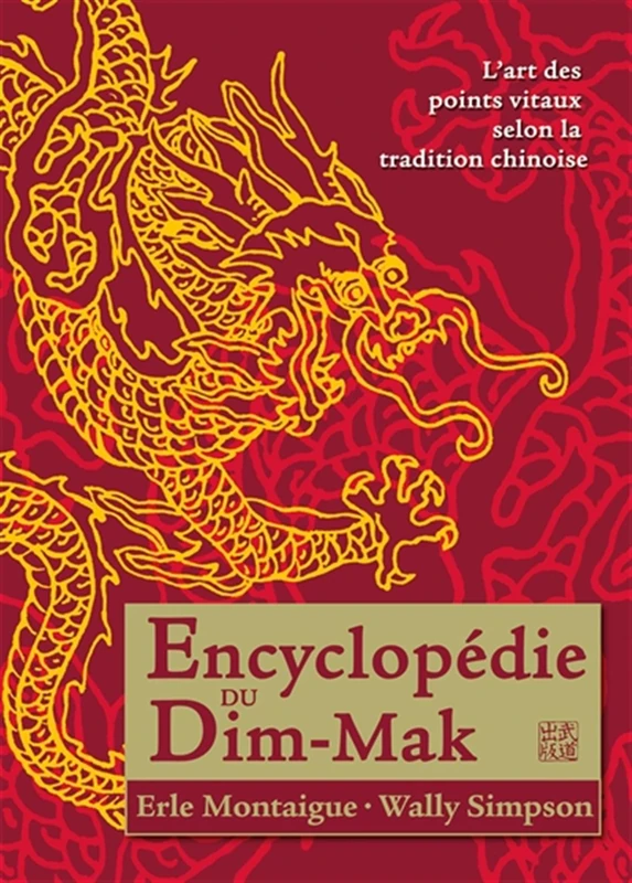 Encyclopédie du dim-mak: L'art des points vitaux selon la tradition chinoise