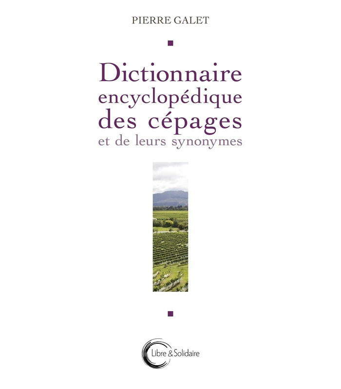 Dictionnaire encyclopédique des cépages et de leurs synonymes