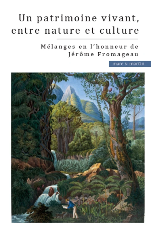 Un patrimoine vivant, entre nature et culture: Mélanges en l'honneur de Jérôme Fromageau