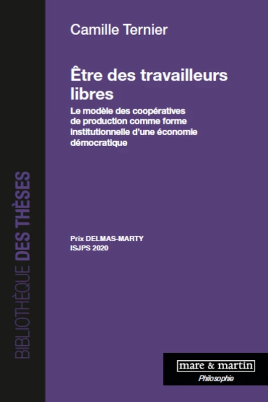 Etre des travailleurs libres: Le modèle des coopératives de production comme forme institutionnelle d'une économie démocratique