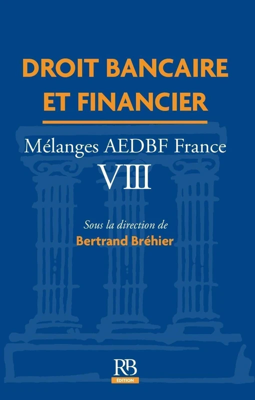 Droit bancaire et financier: Mélanges AEDBF France VIII