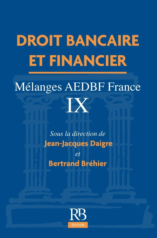 Droit bancaire et financier: Mélanges AEDBF France - Tome IX
