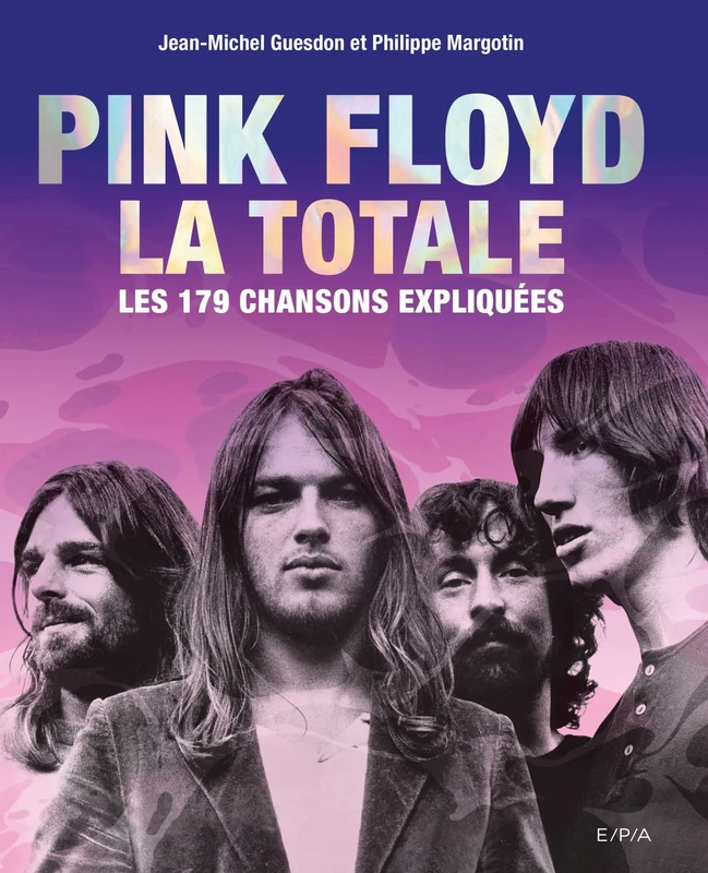 Pink Floyd - La Totale: Les 179 chansons expliquées