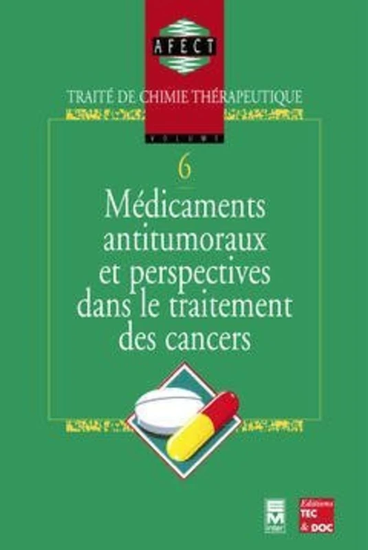 Médicaments antitumoraux et perspectives dans le traitement des cancers: Traité de chimie thérapeutique - Volume 6