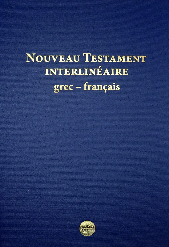 Nouveau Testament: Interlinéaire grec-français