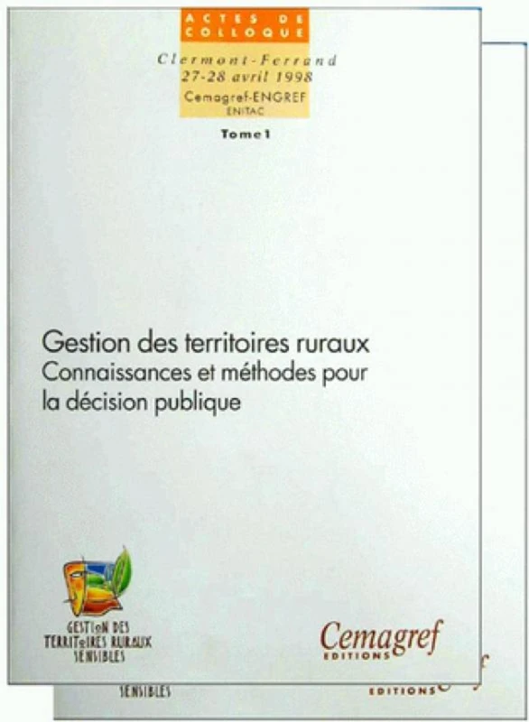 Gestion des territoires ruraux - Tome 1 et 2: Connaissances et méthodes pour la décision publique. Clermont-Ferrand 27-28 avril 1998.