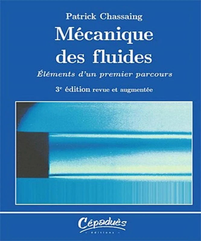Mécanique des fluides - Éléments d’un premier parcours - 3e édition revue et augmentée