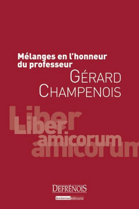 MÉLANGES EN L'HONNEUR DU PROFESSEUR GÉRARD CHAMPENOIS