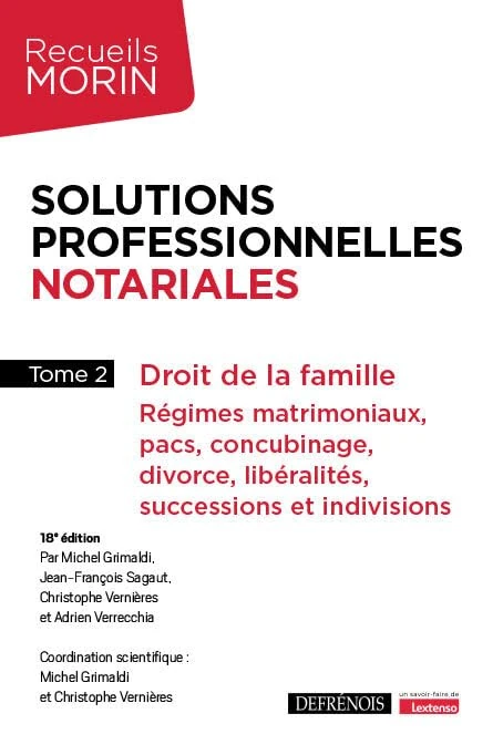 Solutions professionnelles notariales Tome 2: Droit de la famille : régimes matrimoniaux, pacs, concubinage, divorce, libéralités, successions et indivisions (Tome 2)