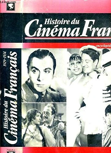 HISTOIRE DU CINEMA FRANCAIS - ENCYCLOPEDIE DES FILMS 1929-1934 (RELIE ET NUMEROT: - 696 FILMS, 1100 PHOTOS - Image 1