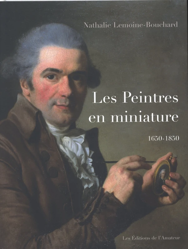 dictionnaire des peintres en miniature: Actifs en France 1650-1850
