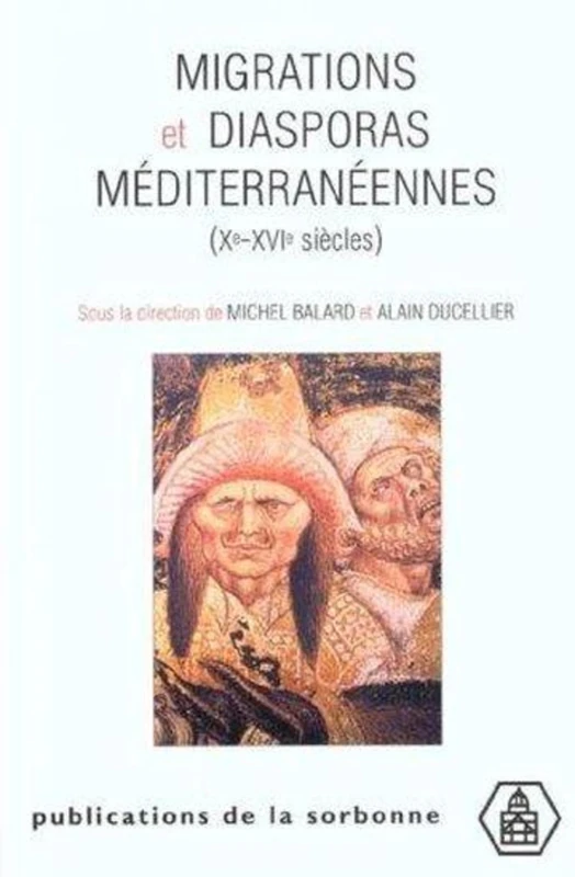 Migrations et Diasporas Méditerranéennes: (Xè-XVIe siècles)