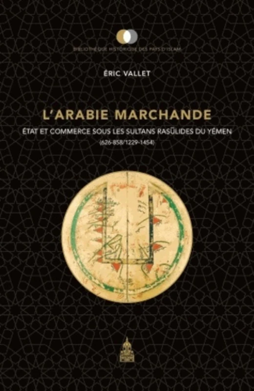 L'Arabie marchande: État et commerce sous les sultans raset#363;lides du Yémen (626-858/1229-1454) - Image 1