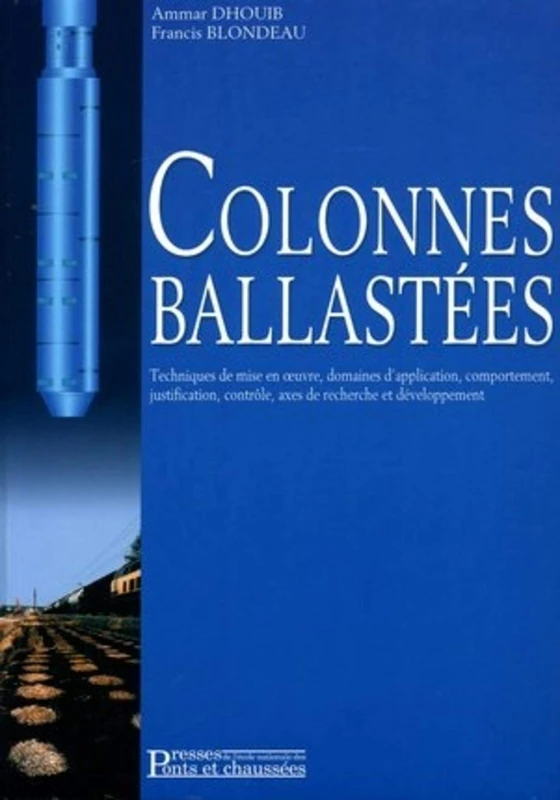 Colonnes ballastées: Techniques de mise en oeuvre, domaines d'application, comportement, justification, contrôle, axes de recherche et développement