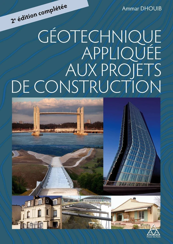 La géotechnique appliquée aux projets de construction: DEUXEME EDITION