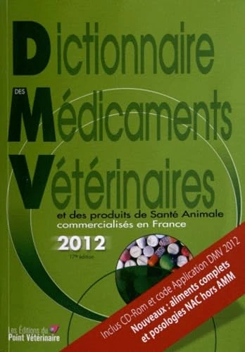 Dictionnaire Des Médicaments Vétérinaires Et Des Produits De Santé Animale 2012: 0000