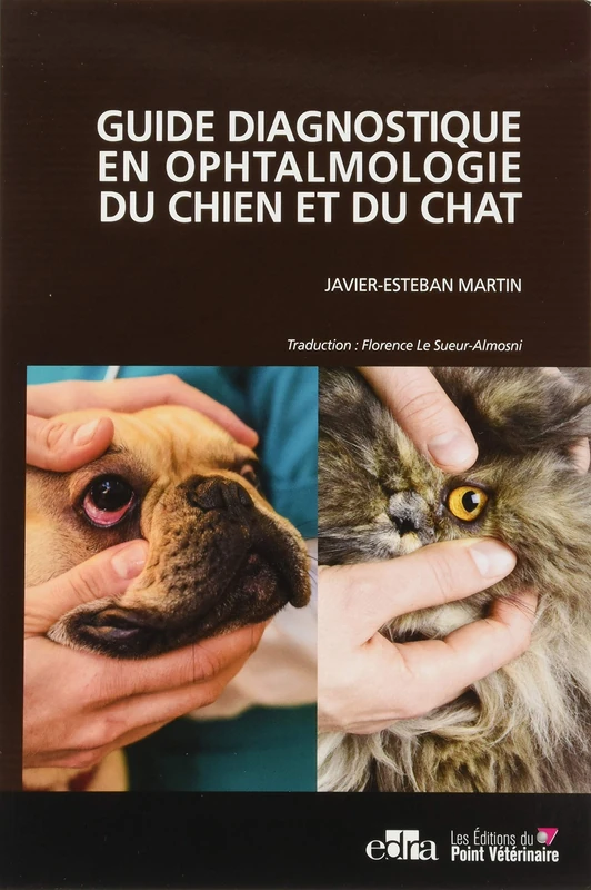 Guide diagnostique en ophtalmologie du chien et du chat