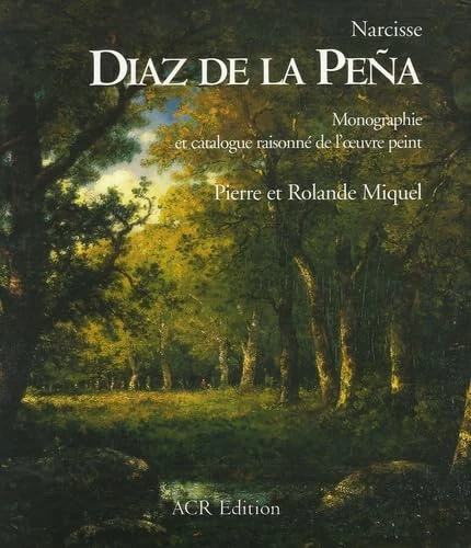 Narcisse Diaz De La Pena: Monographie Et Catalogue Raisonne De L'oeuvre Point