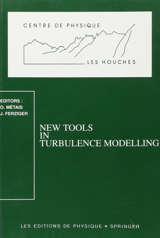 New tools in turbulence modelling Les Houches School, May 21-31, 1996 (0000)
