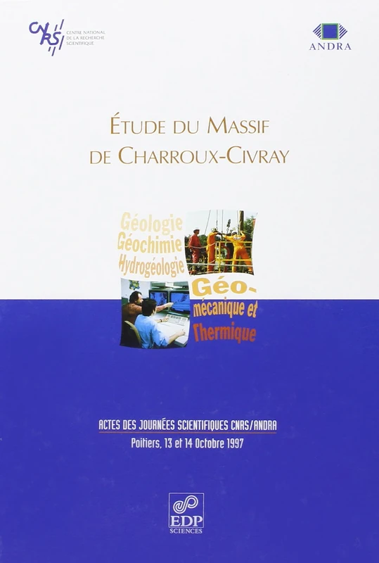 Étude du massif de Charroux-Civray actes des Journées scientifiques CNRS-ANDRA, Poitiers, 13 et 14 octobre 1997