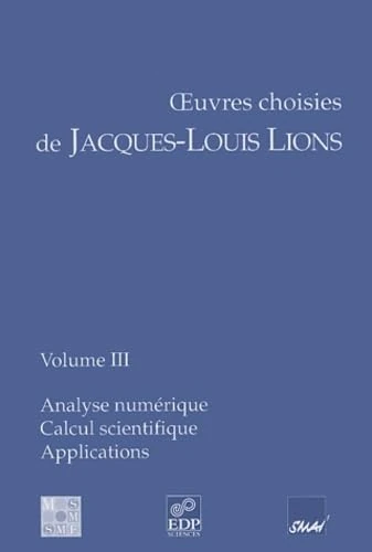 OEUVRES CHOISIES T3 - ANALYSE NUMERIQUE: Tome 3, Analyse numérique, Calcul scientifique, Applications