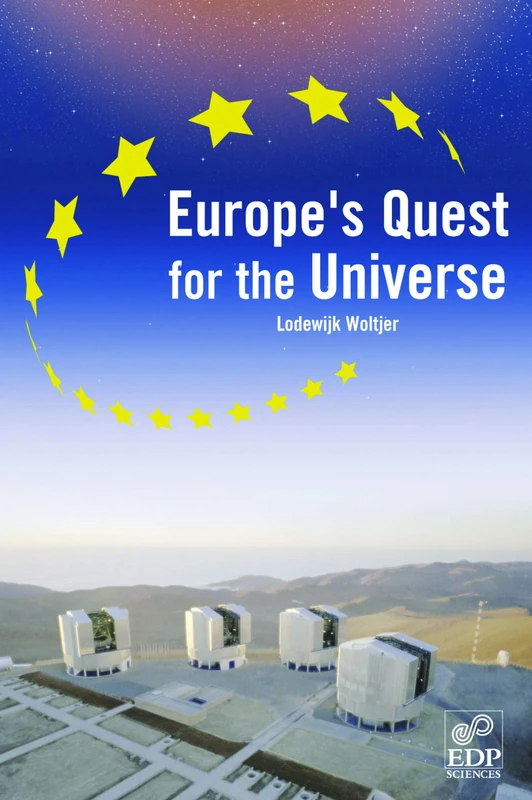 Europe's Quest for The Universe: ESO and the VLT, ESA and other projects (Hors collection)