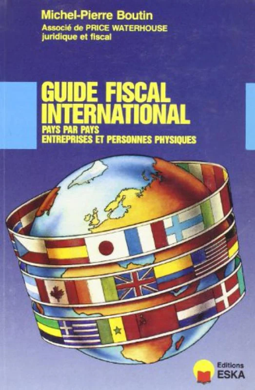 GUIDE FISCAL INTERNATIONAL: entreprises et personnes physiques