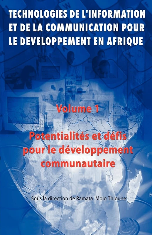 Potentialites Et Defis Pour Le Developpement Communautaire (v. 1): Technoligies de L'Information Et del La Communication Pour (Technologies De L' ... Pour Le Developpement En Afrique)