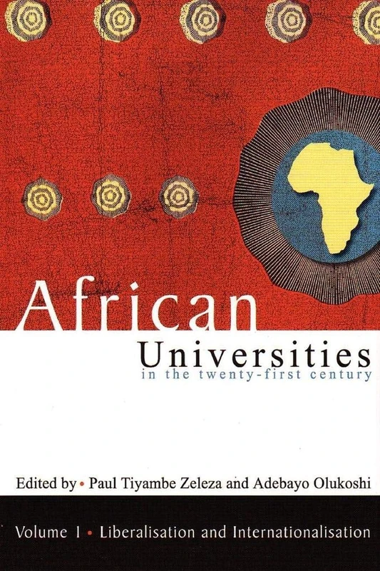 African universities in the twenty-first Century: Volume 1: Liberalisation and internationalisation (Codesria Book Series)