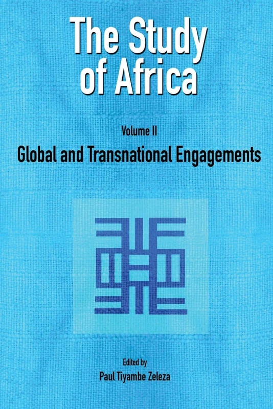 Global and Transnational Engagements (v. 2) (The Study of Africa)