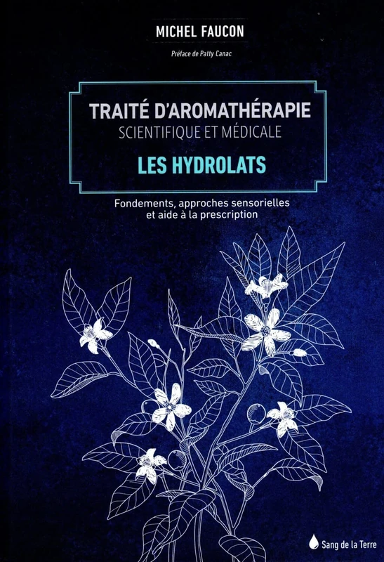 SANG TERRE Traite d'aromatherapie Tome 2 - Les hydrolats