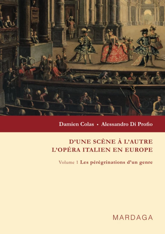 D'une scène à l'autre. L'opéra italien en Europe - Tome 1: Les pérégrinations d’un genre