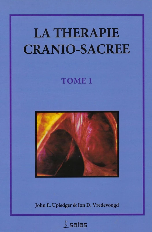 La thérapie cranio-sacrée - Tome 1