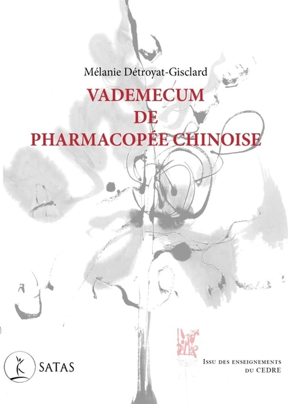 Vademecum de pharmacopée chinoise - Issu des enseignements du CEDRE: Issu des enseignements du Cèdre
