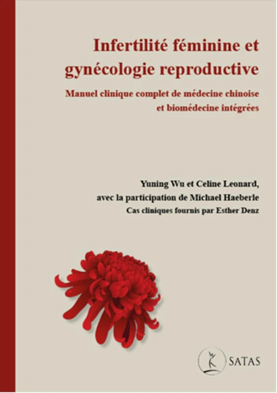 Infertilité féminine et gynécologie reproductive - Manuel clinique complet de médecine chinoise et biomédecine intégrées