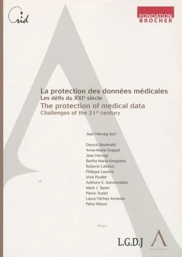 LA PROTECTION DES DONNÉES MÉDICALES - THE PROTECTION OF MEDICAL DATA: LES DÉFIS DU XXIE SIÈCLE - CHALLENGES IN THE 21 ST CENTURY