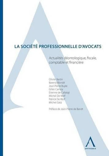LA SOCIÉTÉ PROFESSIONNELLE D'AVOCATS: ACTUALITÉS DÉONTOLOGIQUES, FISCALES, COMPTABLES ET FINANCIÈRES