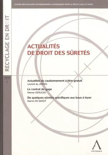 ACTUALITÉS DE DROIT DES SÛRETÉS: LE CAUTIONNEMENT À TITRE GRATUIT - LE CONTRAT DE GAGE - DE QUELQUES SÛRETÉS SPÉC